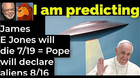 I am predicting- James E Jones will die July 19 = Pope will declare aliens August 16