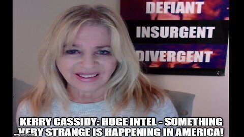 Kerry Cassidy- Huge intel - Something Very Strange Is Happening in America!