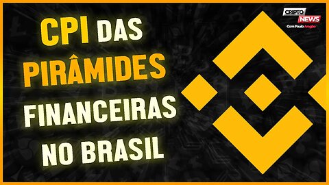 'CPI DAS PIRÂMIDES FINANCEIRAS' ESCUTA O REPRESENTANTE DA BINANCE NO BRASIL