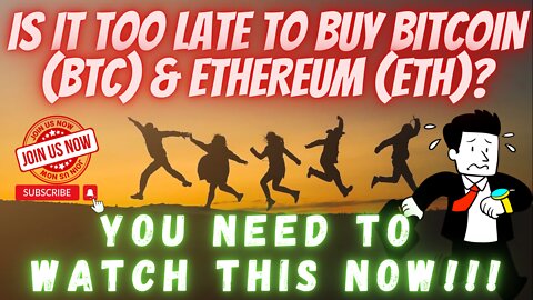 Is It Too Late To Buy Bitcoin (BTC) & Ethereum (ETH) ??? WATCH NOW TO FIND OUT!!!