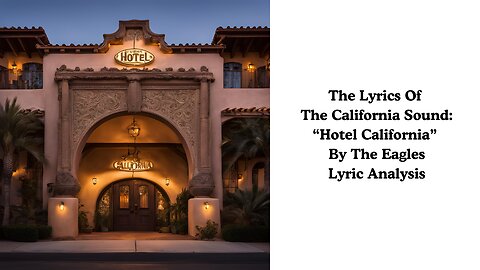 Lyrics of the California Sound: "Hotel California" by The Eagles Lyric Analysis