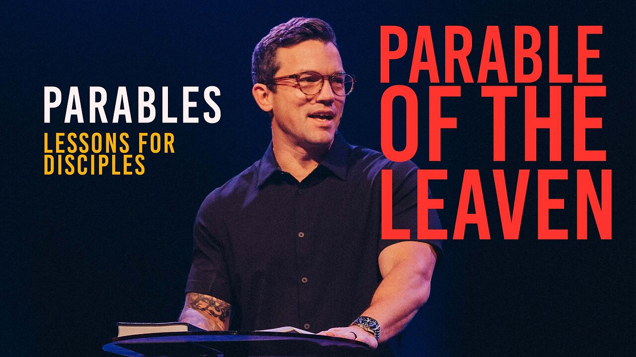 The Parable of the Leaven | 'Parables' Week Eight