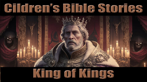 Children’s Bible Stories-King of Kings