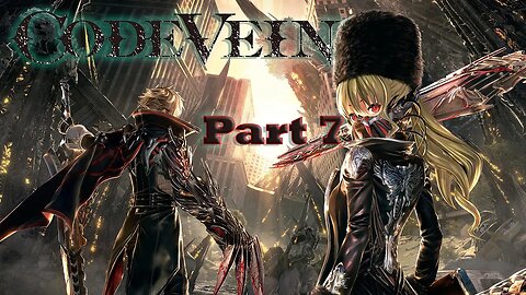 Code Vein: A (not)Relaxing Playthrough - Part 7