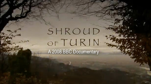 Shroud Of Turin (A 2008 BBC Documentary)