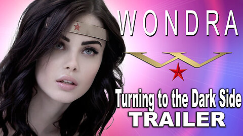 "Wondra 4: Turning to the Dark Side" Trailer