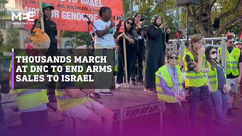 Thousands march at DNC and demand an end to arms sales to Israel