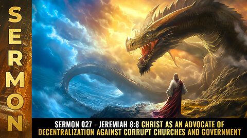 Sermon #027 - Jeremiah 8:8 Christ as an advocate of DECENTRALIZATION...