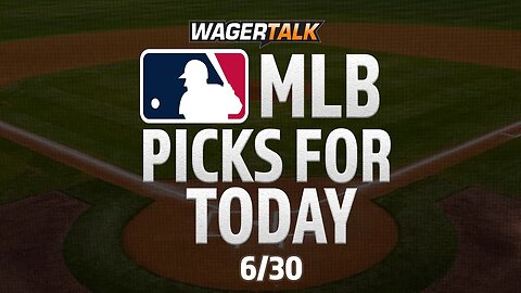 MLB Predictions & Picks Today | Expert Baseball Betting Advice and Tips | First Pitch June 30