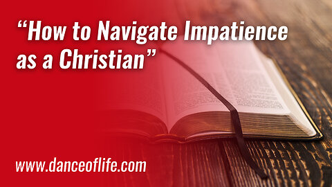 How to Navigate Impatience as a Christian