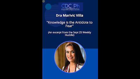 CDC Ph Huddle Excerpt Sept 25, 2021 Dra Marivic Villa Knowledge is the Antidote to Fear