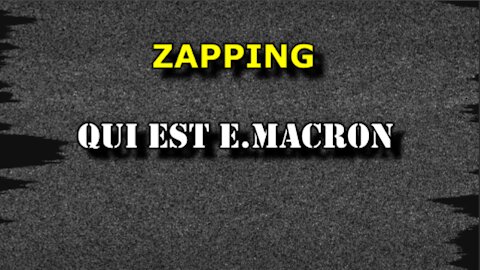 ZAPPING - QUI EST E.MACRON