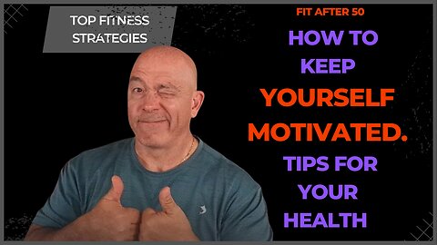 How To Get Yourself Motivated! Fitness Over 50