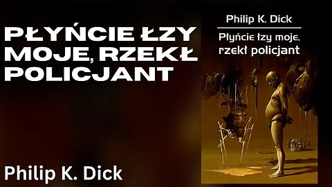 Płyńcie łzy moje, rzekł policjant - Philip K. Dick