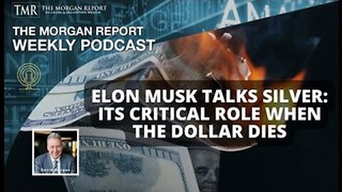 David Morgan -Elon Musk Talks Silver: It's Critical Role When The Dollar Dies