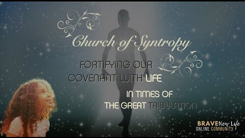 SYNTROPY: The immaculate intelligence of Life during times of great tribulation