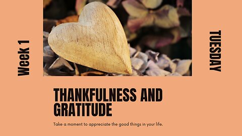 Thankfulness and Gratitude Week 1 Tuesday