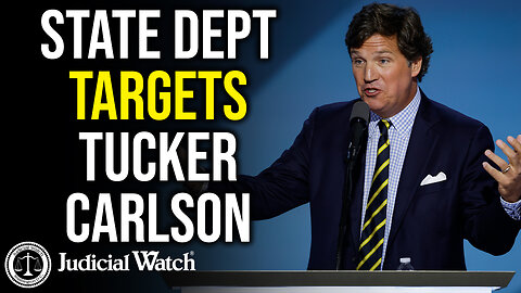 Biden-Harris State Dept Targets Tucker Carlson