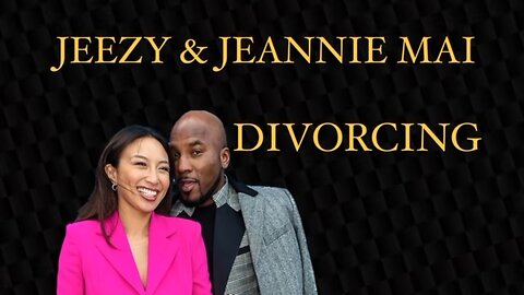 JEEZY AND JEANNIE MAI JENKINS DIVORCING