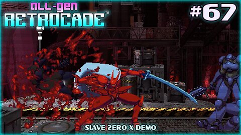 All-Gen Retrocade Ep.67: SLAVE ZERO X DEMO