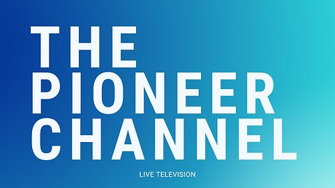 The Pioneer Channel LIVE