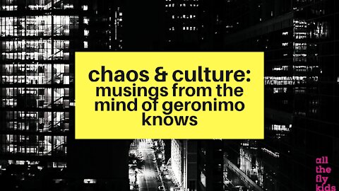 Chaos & Culture Episode 0: Musings From the Mind of Geronimo Knows feat. Sheba The Healer