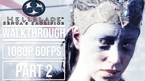 HELLBLADE SENUA'S SACRIFICE Gameplay Walkthrough Part 2 No Commentary [1080p 60fps]