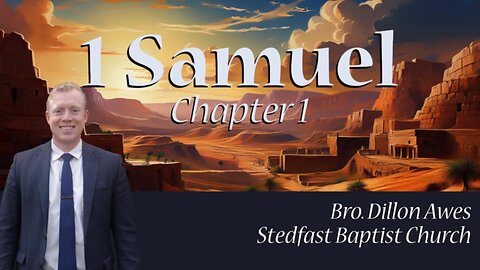 1 Samuel 1 - Bro. Dillon Awes | Stedfast OKC