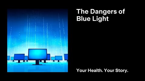 The Dangers of Blue Light