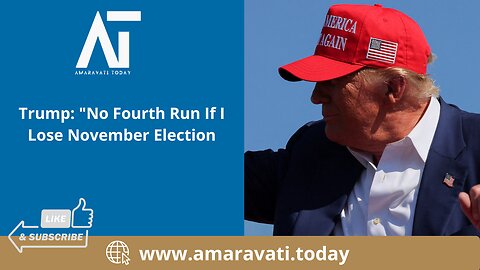 Trump No Fourth Run If I Lose November Election | Amaravati Today