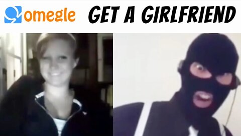 How To Get A Girlfriend In 15 Seconds On Omegle