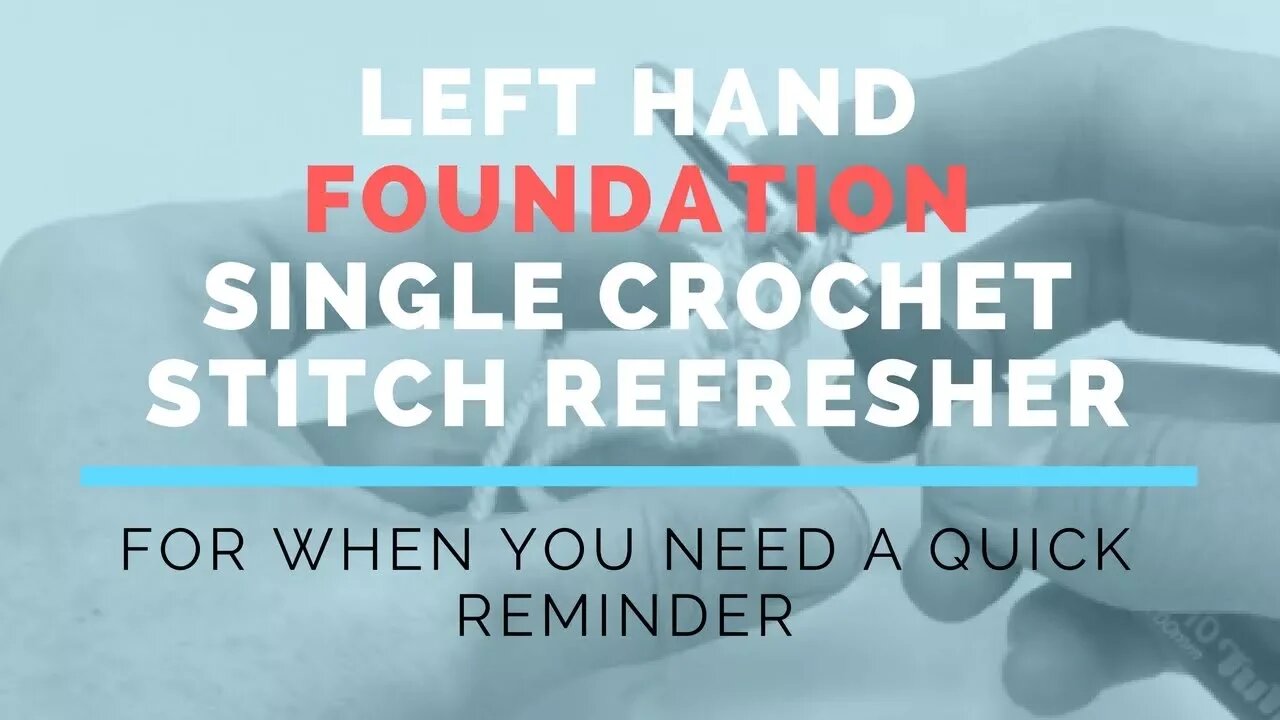 Left Hand Foundation Single Crochet (FSC) Super Fast Stitch Refresher ...