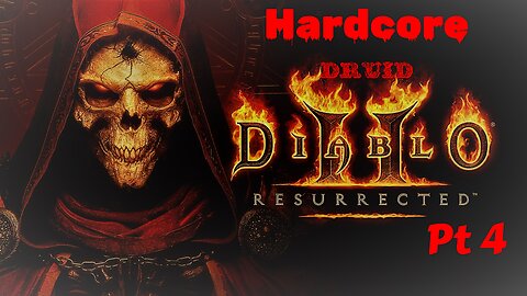 Diablo II: Resurrected - HARDCORE Summoning Druid Pt 4 (You can probably skip this one)