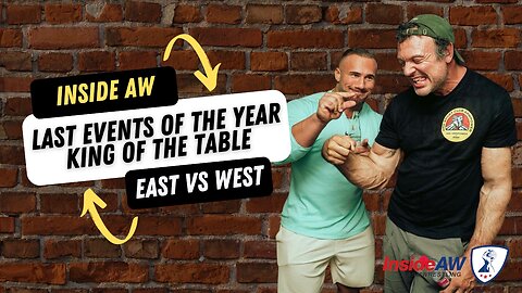 Inside AW: A Look at King of the Table & East vs West!