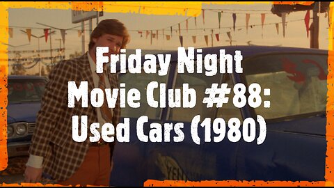 Friday Night Movie Club #88: Used Cars (1980)