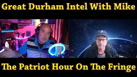 DURHAM TRIAL INFO WITH MIKE FROM THE PATRIOT HOUR - OnTheFringe 5/19/22