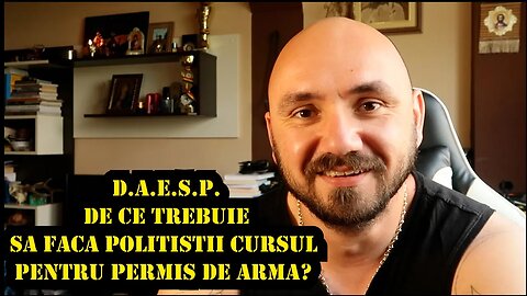 D.A.E.S.P. - DE CE TREBUIE SA FACA POLITISTII CURSUL PENTRU PERMIS DE ARMA?