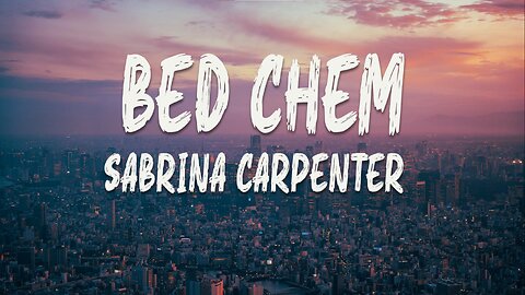 Sabrina Carpenter - Bed Chem (Lyrics)