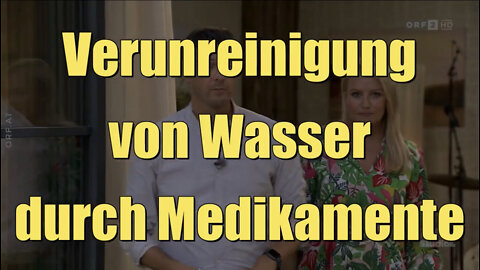 Verunreinigung von Wasser durch ausgeschiedene Medikamente (ORF I Studio 2 I 23.06.2022)