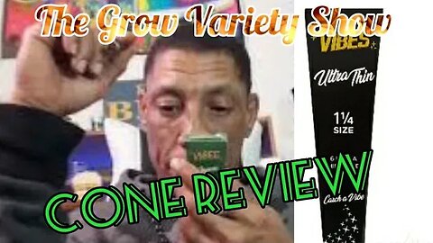 Looking for Some Good ConesVibes 1 1/4 Cones Review (The Grow Variety Show ep.188)