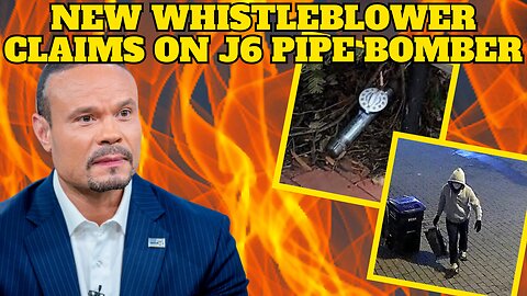 Dan Bongino Reveals New Explosive Whistleblower Claims on J6 Pipe Bomber