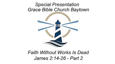 3/19/2023 - Session 2 - Works Without Faith Is Dead - Part 2- James 2:14-26 - Jason Hughes