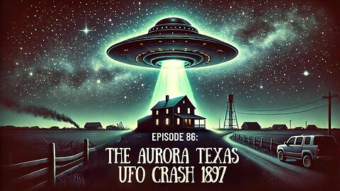 Episode 86 - The Aurora Texas UFO Crash | Uncovering Anomalies Podcast (UAP)