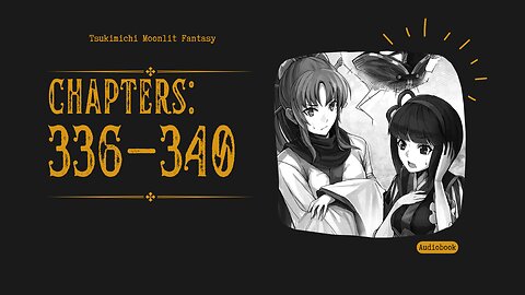 Tsukimichi Moonlit Fantasy | Light Novel | Chapters 336-340