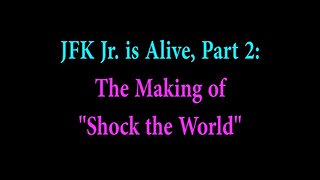 JFK Jr. is Alive, Part 2: The Making of Shock the World (re-uploaded)