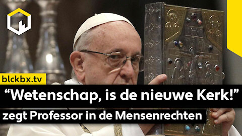 "Wetenschap is de nieuwe Kerk", zegt Professor Mensenrechten.