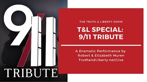 Truth & Liberty Special: 9/11 Memorial Tribute