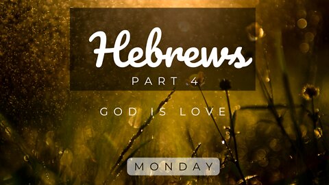 Hebrews Part 4 Monday