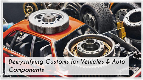 Decoding Customs for Vehicles & Auto Parts