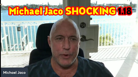 Michael Jaco SHOCKING News 1.18.2023